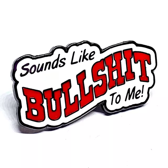 Bullsh!t Pin Badge Sounds Like Bullsh*t to Me Fun Quirky Brooch Jewellery Pin