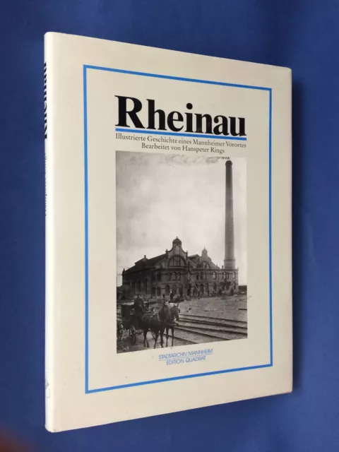 Hanspeter Rings: Rheinau: illustrierte Geschichte eines Mannheimer Vorortes