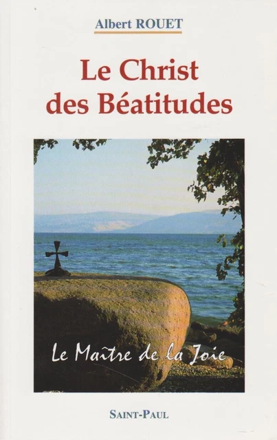 LE CHRIST DES Béatitudes - Le Maître De La Joie Par Albert Rouet Éd ...