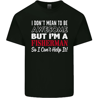 I Dont Mean to Be Im a Fisherman Fishing Mens Cotton T-Shirt Tee Top