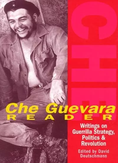 Che Guevara Reader: Writings on Guerrilla Warfare, Politics and