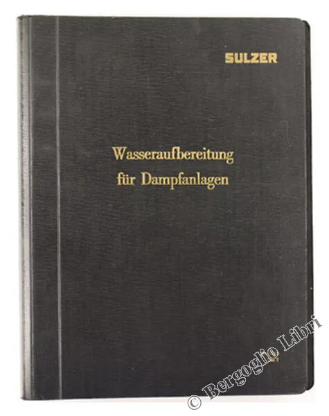 Anleitung Zur Untersuchung Von Wasser- Und Dampfproben. Sulzer. 1955