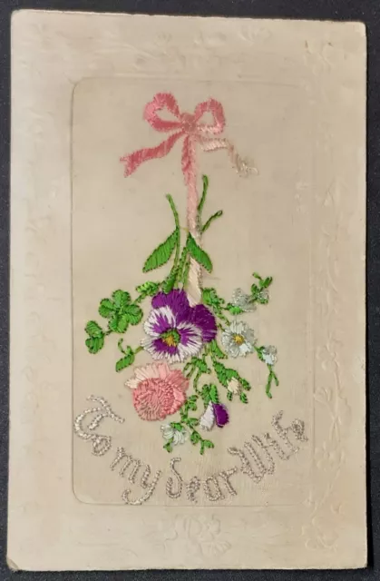 WW1 EMBROIDERED SILK POSTCARD - To My Dear Wife With Lovely Floral Design