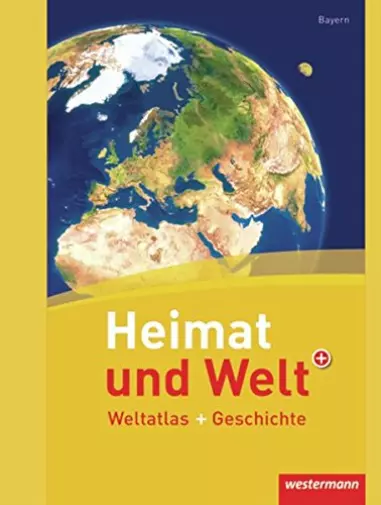 Heimat und Welt Weltatlas + Geschichte: Bayern: Aktuelle Ausgabe für (Tapa dura)