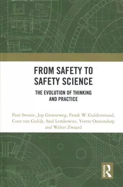 From Safety to Safety Science : The Evolution of Thinking and Practice, Hardc...