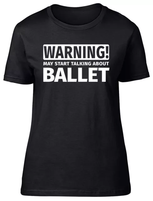 Warning May Start Talking about Ballet Ladies Womens Fitted T-Shirt Dance Tee