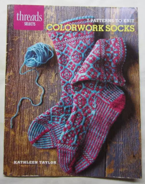 Threads Selects Colorwork Socks  7 Patterns to Knit Taylor Knitting Craft Book