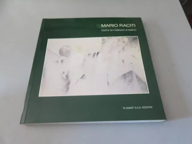 Mario Raciti - TESTO DI FABRIZIO D' AMICO - planart edizioni