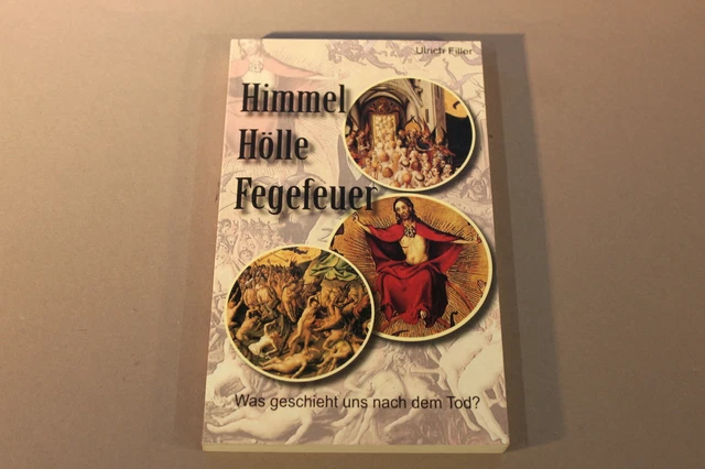 Himmel Hölle Fegefeuer: Was geschieht uns nach dem Tod? [Taschenbuch] Filler, Ul