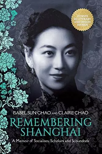 Remembering Shanghai: A Memoir of Socialites, Scholars and Scoundrels By Claire