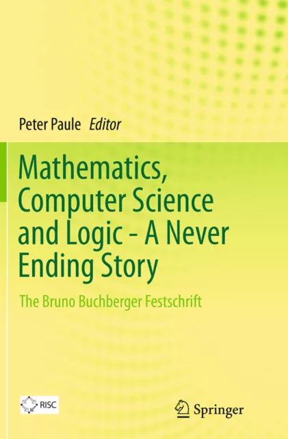 Peter Paule | Mathematics, Computer Science and Logic - A Never Ending Story