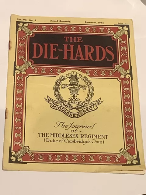 THE DIE-HARDS Journal of The Middlesex Regiment Vol VII No. 6 Dec 1945