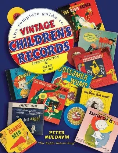 The Complete Guide to Vintage Children's Records, Identification & Value Guide b