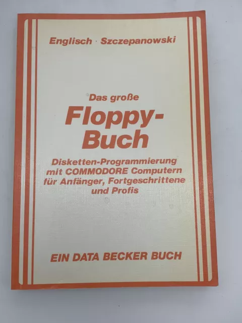 Das große Floppy-Buch - Disketten-Programmierung COMMODORE 64 - Markt & Technik