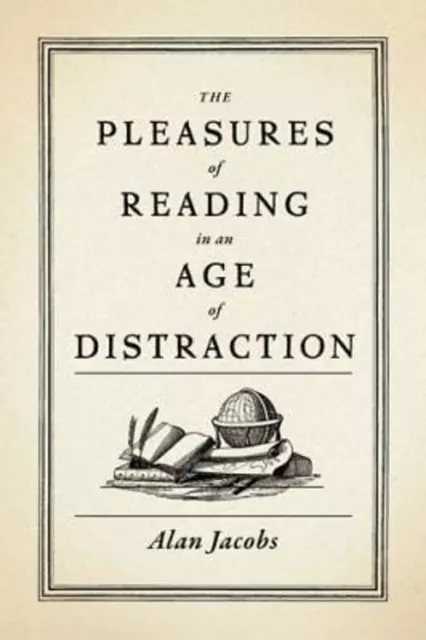 The Pleasures of Reading in an Age of Distraction Hardcover Alan