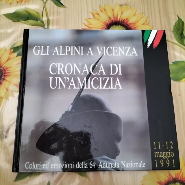 Gli Alpini A Vicenza - Adunata Nazionale - Ed. Cora 1991