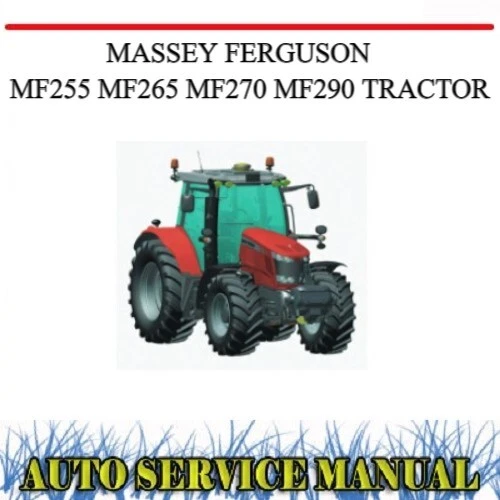 Massey Ferguson Mf255 Mf265 Mf270 Mf290 Tractor Workshop Repair, Operator Manual