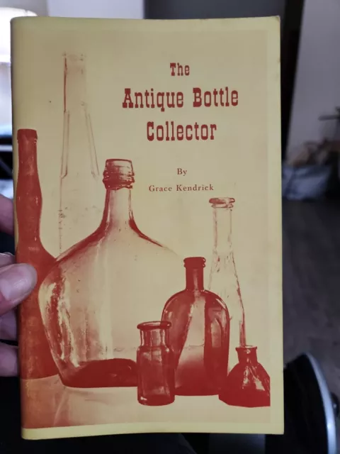 The Antique Bottle Collector by Grace Kendrick 3rd edition 1966