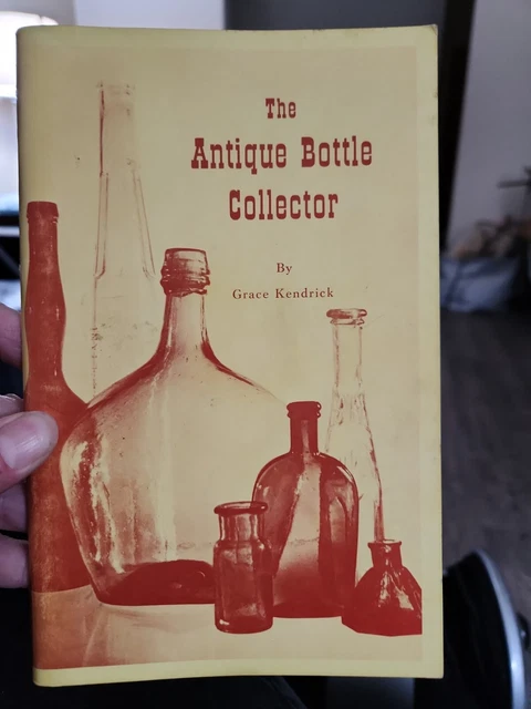 The Antique Bottle Collector by Grace Kendrick 3rd edition 1966