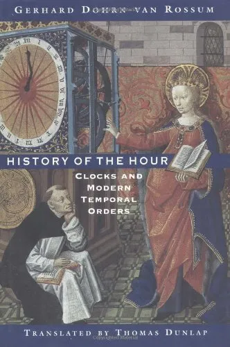 HISTORY OF THE HOUR: CLOCKS AND MODERN TEMPORAL ORDERS By Gerhard Dohrn-van VG