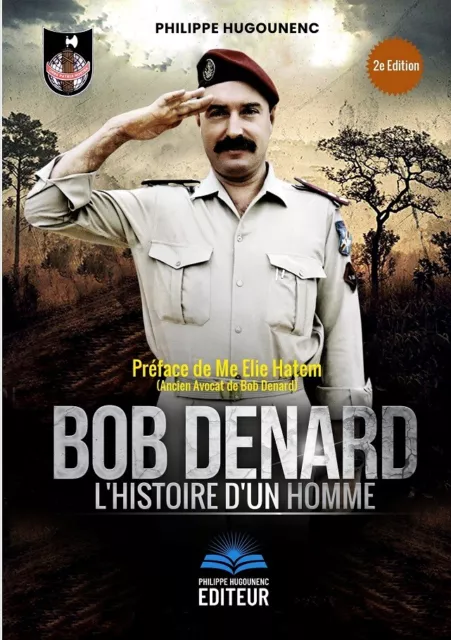 Bob Denard : L'Histoire d'un Homme de Philippe Hugounenc (2e Edition) - Livre