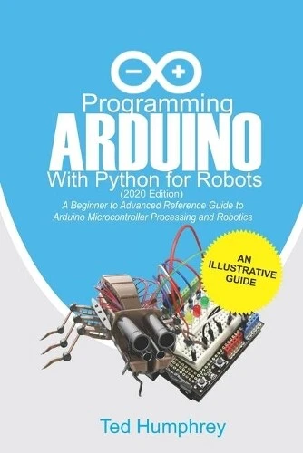 TED HUMPHREY PROGRAMMING Arduino With Python For Robots (2020 Edition ...
