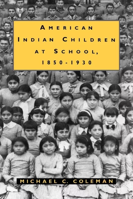 NEW American Indian Children at School, 1850-1930 ~ Coleman, Michael C. PB