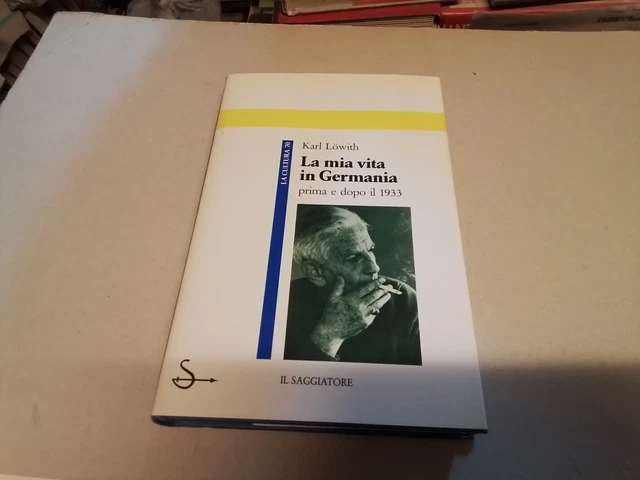 Lowith , La mia vita in Germania prima e dopo il 1933, Il Saggiatore 1988, 14d25