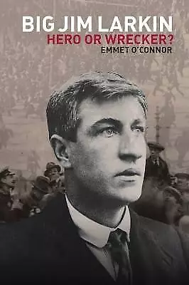 Big Jim Larkin Held oder Wrecker, Emmet O'Connor, H