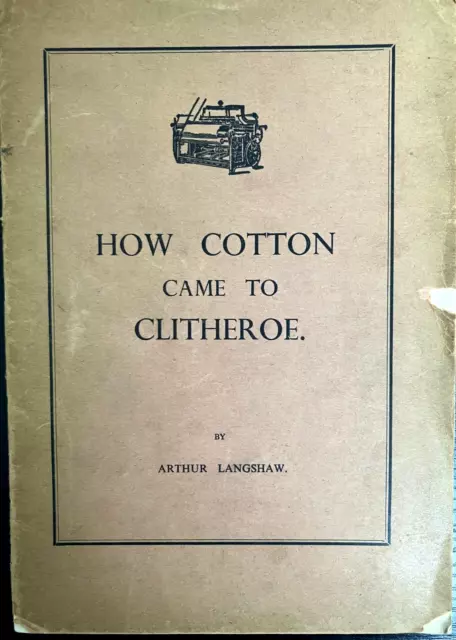 How Cotton Came To Clitheroe By Arthur Langshaw 1953