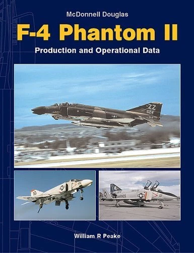 Peake: Mc Donnell Douglas F-4 Phantom II - Production and Operational Data Jet