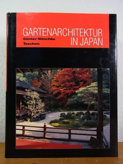 Gartenarchitektur in Japan. Rechter Winkel und natürliche Form Nitschke, Günter: