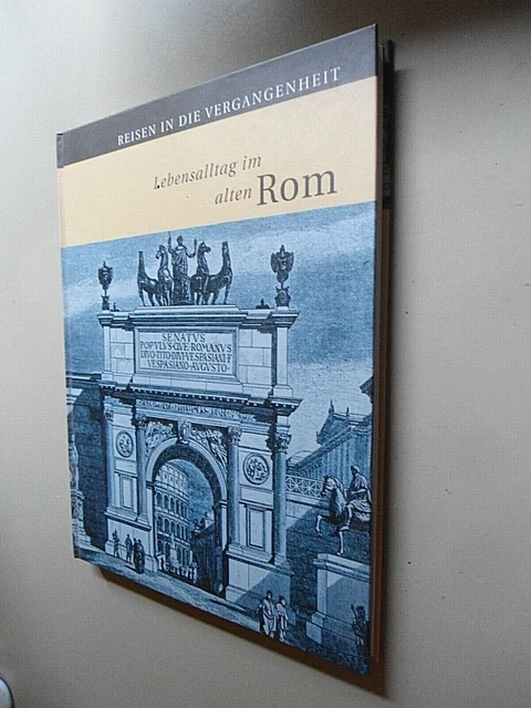 REISEN IN DIE Vergangenheit, Lebensalltag im alten Rom EUR 17,00 ...