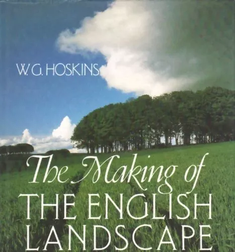 The Making of the English Landscape By W. G. Hoskins, Christopher Taylor
