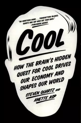 Cool: How the Brain's Hidden Quest for Cool Drives Our Economy and Shapes Our...