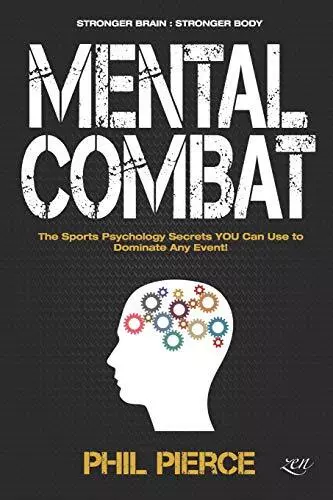 Mental Combat: The Sports Psychology Secrets You Can Use to D... by Pierce, Phil