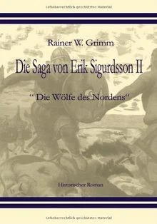 DIE SAGA VON Erik Sigurdsson II Die W lfe Des Nordens De Livre DIE SAGA VON Erik Sigurdsson II Die W lfe Des Nordens De Livre