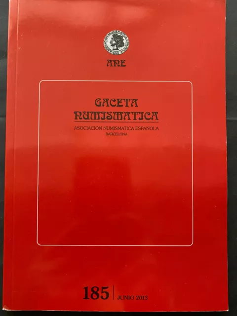 ANE ASOCIACION NUMISMATICA ESPANOLA, GACETA NUMISMATICA #185, 2013, 112pgs.