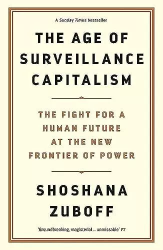 The Age of Surveillance Capitalism:..., Zuboff, Profess