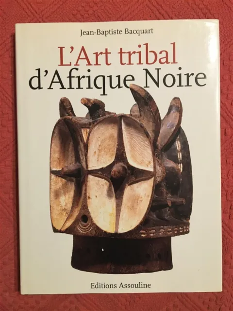 L'Art tribal d'Afrique noire - Assouline - Jean-Baptiste Bacquar