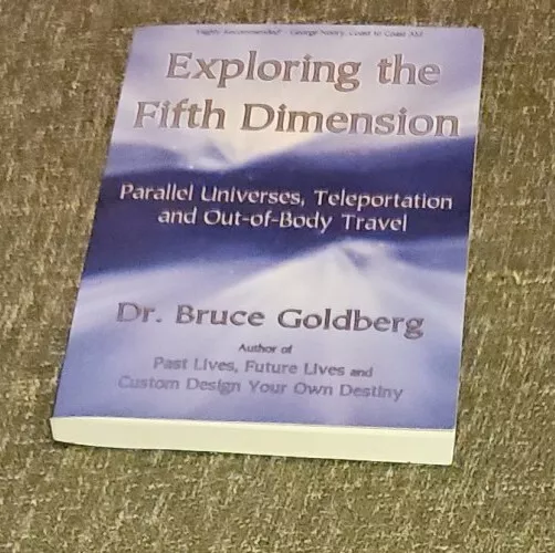 Exploring the Fifth Dimension Parallel Universes Teleportation Dr Bruce Goldberg