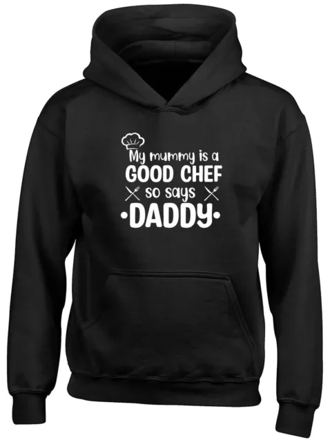 My Mummy Is A Good Chef So Says Daddy Kids Hooded Top Hoodie Boys Girls Gift