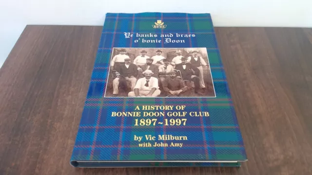 A History of The Bonnie Doon Golf Club 1897-1997, Milburn, Vic wi