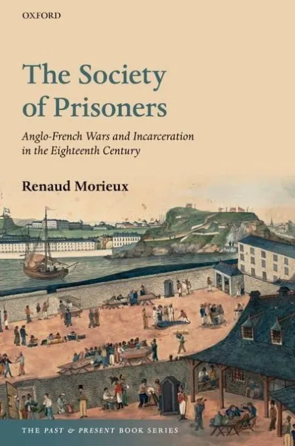 The Society of Prisoners: Anglo-French Wars and Incarceration in the Eighteenth