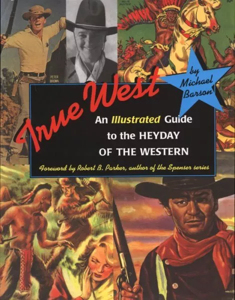 True West : An Illustrated Guide to the Heyday of the Western, Paperback by B...