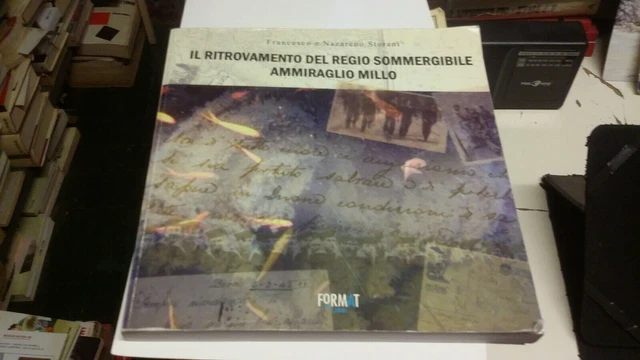 Storani IL RITROVAMENTO DEL REGIO SOMMERGIBILE AMMIRAGLIO MILLO 2009, 26L21 Storani IL RITROVAMENTO DEL REGIO SOMMERGIBILE AMMIRAGLIO MILLO 2009, 26L21