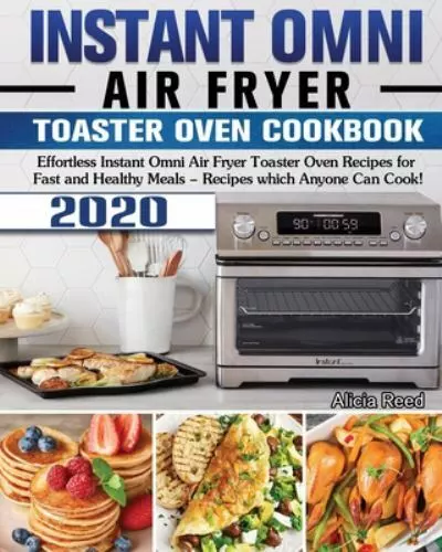 Instant Omni Air fryer Toaster Oven Cookbook: 450 Affordable, Easy &  Delicious Instant Omni Toaster Oven Recipes for Quick and Healthy Meals  Beginners (Paperback)