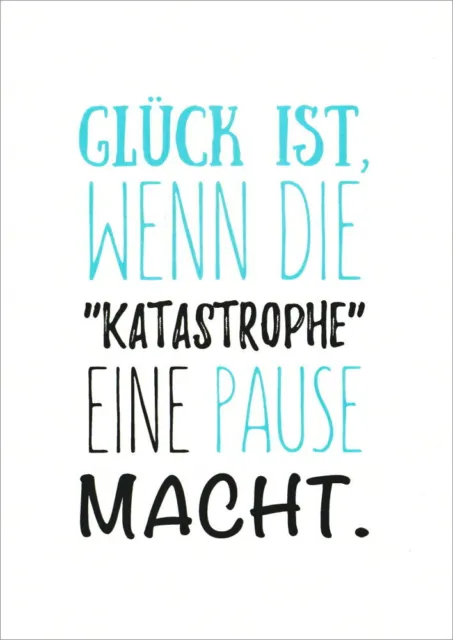 Postkarte Sprüche & Humor "Glück ist, wenn die Katastrophe eine Pause macht."