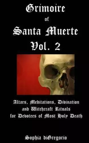 Grimoire of Santa Muerte, Vol 2: Altars, Meditations, Divination and Wit - GOOD