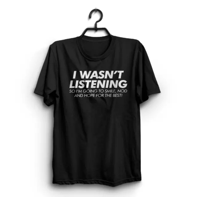 I WASNT LISTENING Mens Funny T-Shirt novelty t shirt clothing tee joke gift